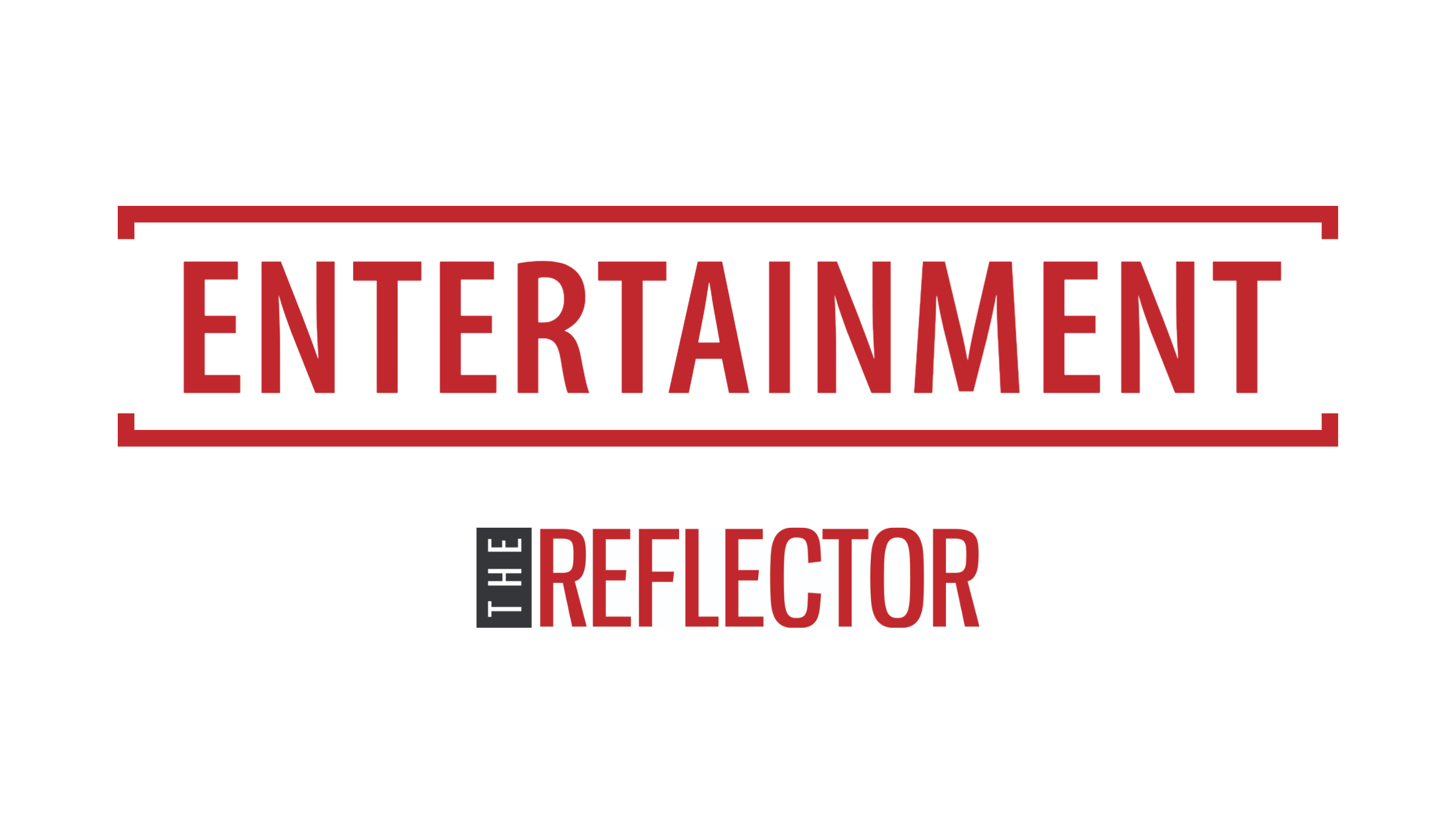 Entertainment News and Features: The Reflector
